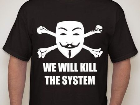 Anonymous We Will Kill The System T-shirt Hot on Sale