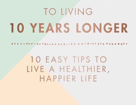 The Nordic Guide To Living 10 Years Longer: 10 Easy Tips To Live A Healthier, Happier Life Supply