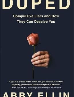 Duped: Compulsive Liars And How They Can Deceive You Online