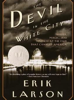 The Devil In The White City: Murder, Magic, And Madness At The Fair That Changed America Online Sale