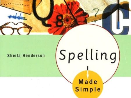 Spelling Made Simple: Improve Your Spelling With This Practical, Self-Teaching Guide For Discount