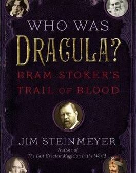 Who Was Dracula?: Bram Stoker s Trail Of Blood Online