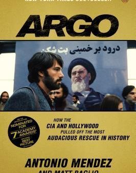 Argo: How the CIA and Hollywood Pulled Off the Most Audacious Rescue in History Online Hot Sale