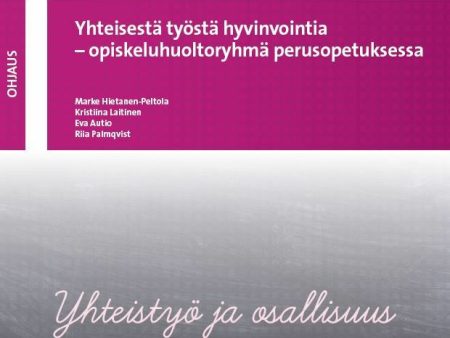 Yhteisestä työstä hyvinvointia - opiskeluhuoltoryhmä perusopetuksessa Hot on Sale