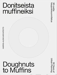 30 vuotta kaupunkisuunnittelua - donitseista muffineiksi 30 Years of Urban Planning - Doughnuts to Muffins Online